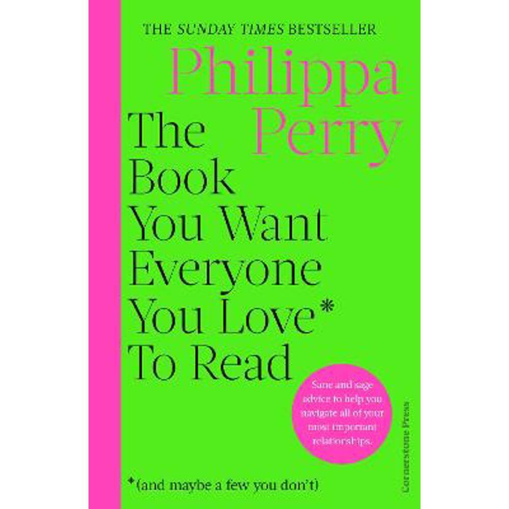 The Book You Want Everyone You Love* To Read *(and maybe a few you don't): THE SUNDAY TIMES BESTSELLER (Hardback) - Philippa Perry